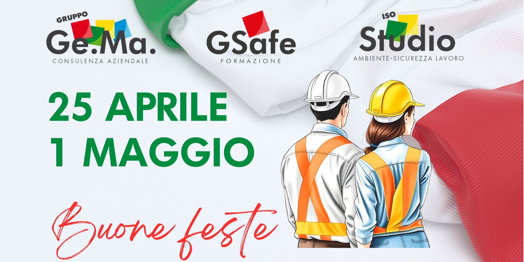 Immagine celebrativa delle festività italiane del 25 aprile e 1 maggio, con bandiera tricolore sullo sfondo, loghi aziendali Ge.Ma., GSafe e ISO Studio, e due lavoratori con caschi e giubbotti di sicurezza. Testi "25 aprile 1 maggio" e "Buone feste".
