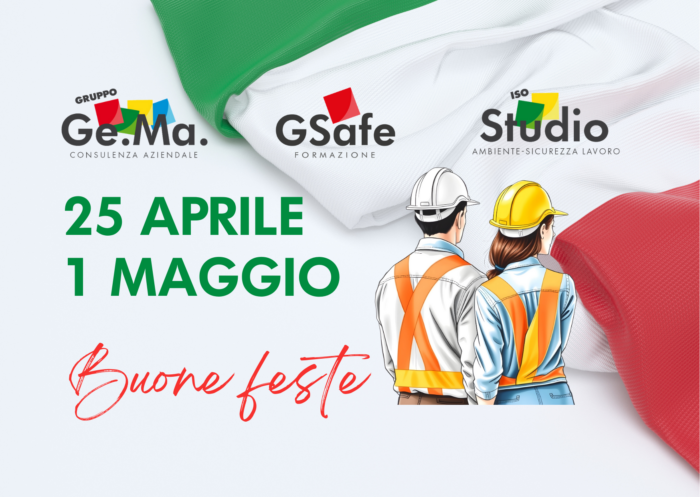 Immagine celebrativa delle festività italiane del 25 aprile e 1 maggio, con bandiera tricolore sullo sfondo, loghi aziendali Ge.Ma., GSafe e ISO Studio, e due lavoratori con caschi e giubbotti di sicurezza. Testi "25 aprile 1 maggio" e "Buone feste".