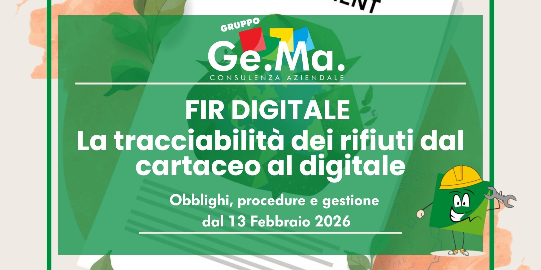 tracciabilità rifiuti – FIR digitale febbraio 2026 Gruppo Ge.Ma. Consulenza Aziendale – FIR digitale per la tracciabilità dei rifiuti: passaggio dal formulario cartaceo al digitale con obblighi, procedure e gestione RENTRI dal 13 febbraio 2026.
