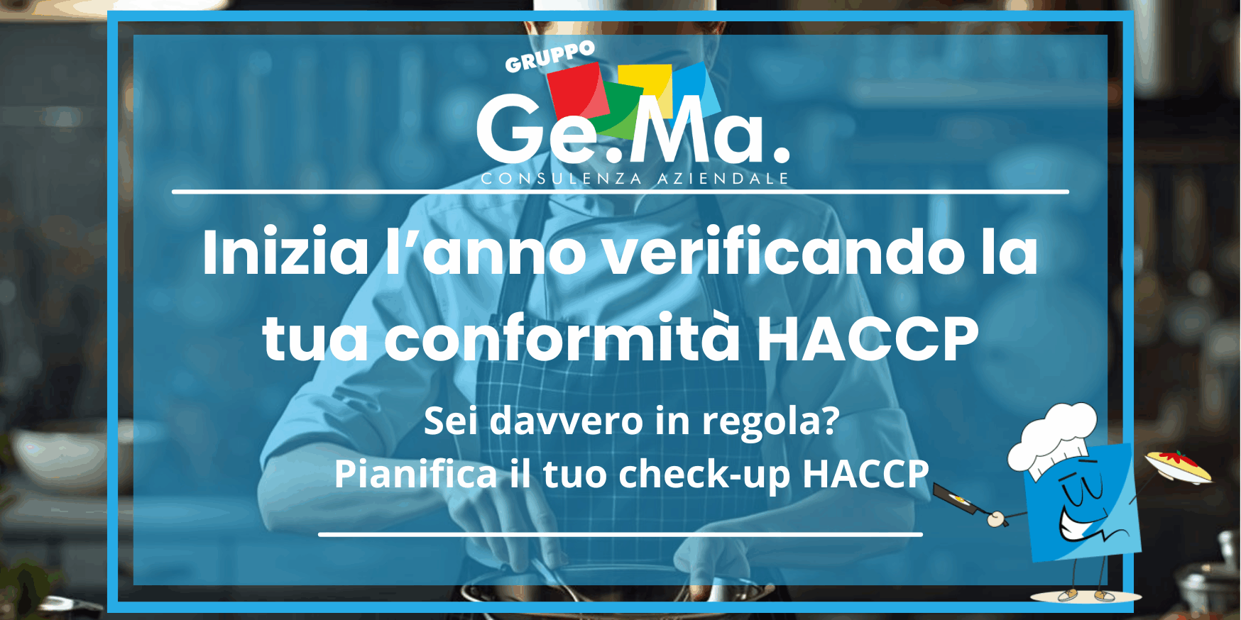 Manuale HACCP Chef che sta lavorando in cucina in rispetto della normativa sull'igiene e la sicurezza alimentare. Logo Gruppo Ge.Ma consulenza per la sicurezza alimentare