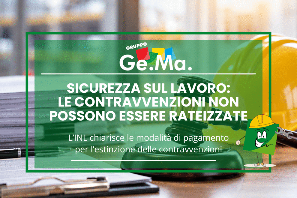 Sicurezza sul lavoro e contravvenzioni: chiarimenti INL sulle modalità di pagamento e sulla non rateizzabilità delle sanzioni. Immagine che rappresenta l'attività di Gruppo Ge.Ma che si occupa di consulenza sul lavoro